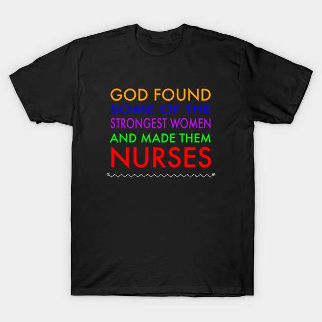 God found the strongest women best Nurses Day RN t-shirt T-Shirt by studiokrk